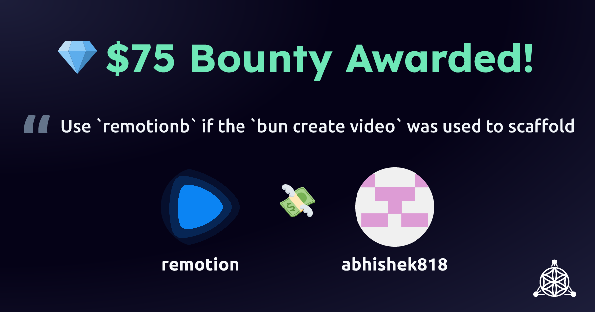 remotion awarded $75 to abhishek818 for Use `remotionb` if the `bun create video` was used to scaffold