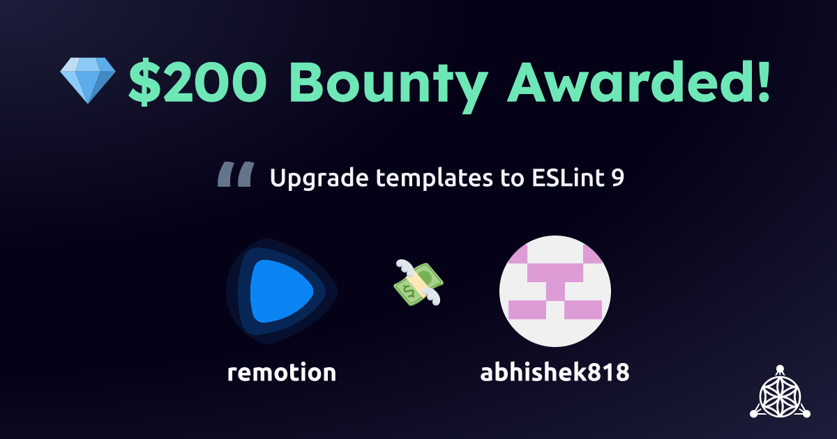 remotion awarded $200 to abhishek818 for Upgrade templates to ESLint 9